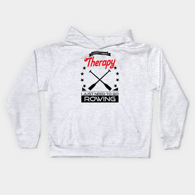 Rowing - Better Than Therapy Gift For Rowers Kids Hoodie by OceanRadar